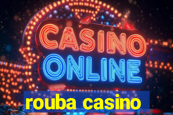 rouba casino