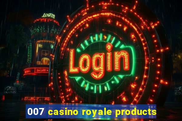 007 casino royale products