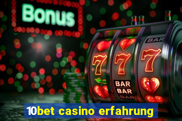 10bet casino erfahrung