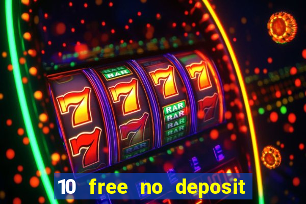 10 free no deposit bonus casino