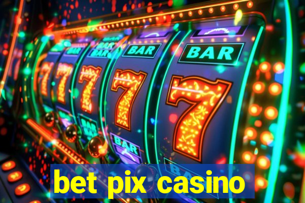 bet pix casino