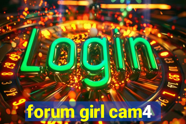 forum girl cam4