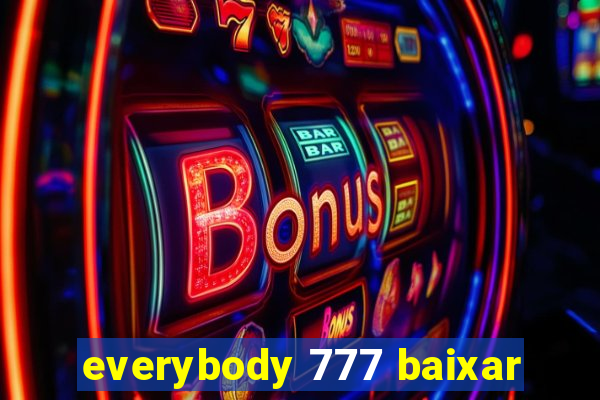 everybody 777 baixar