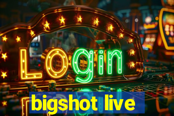 bigshot live