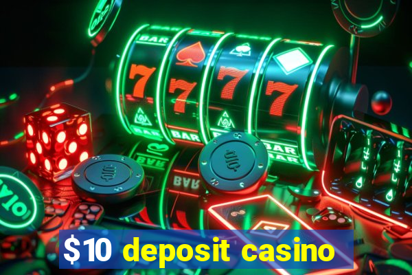 $10 deposit casino