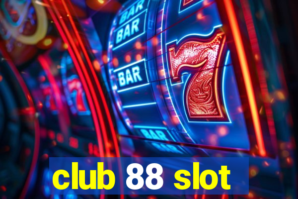 club 88 slot