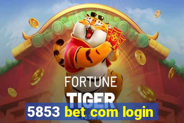 5853 bet com login