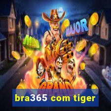 bra365 com tiger