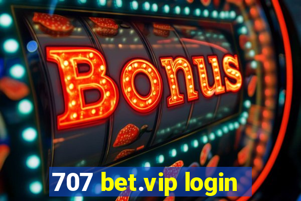 707 bet.vip login