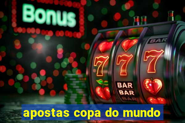 apostas copa do mundo