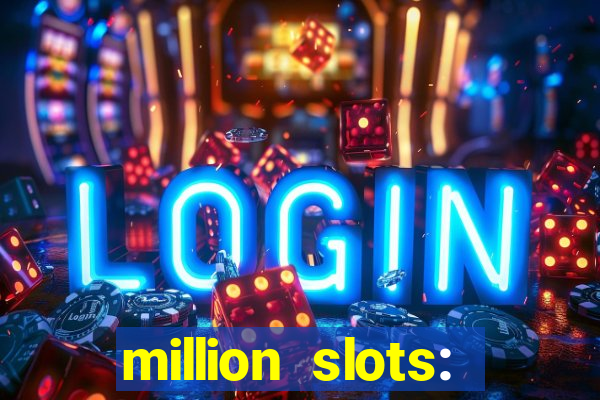 million slots: jackpot slots