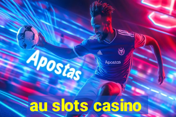 au slots casino