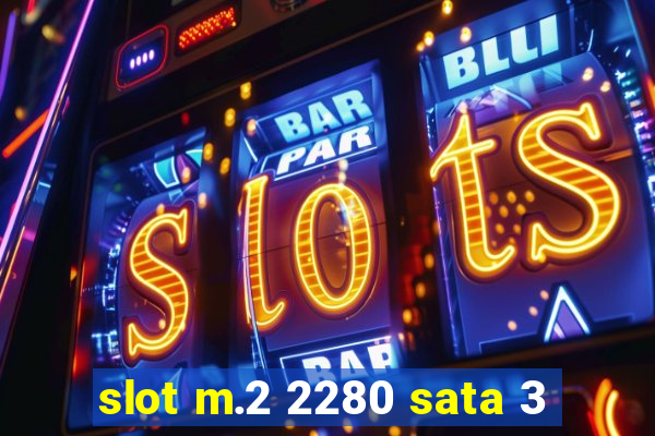 slot m.2 2280 sata 3