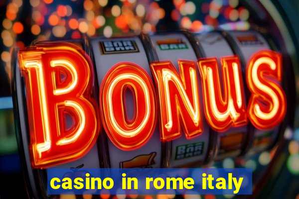 casino in rome italy