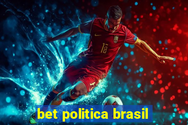 bet politica brasil