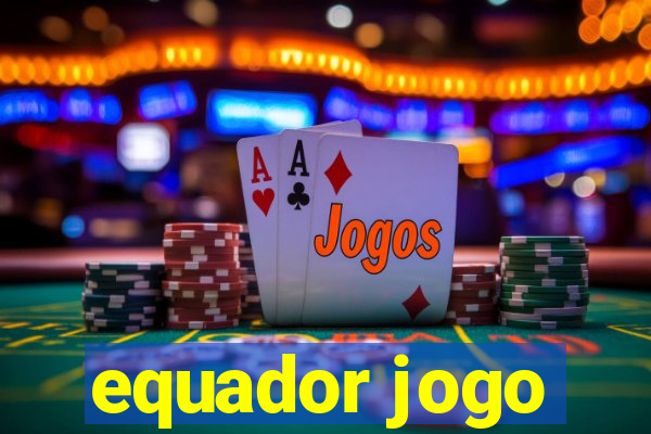 equador jogo