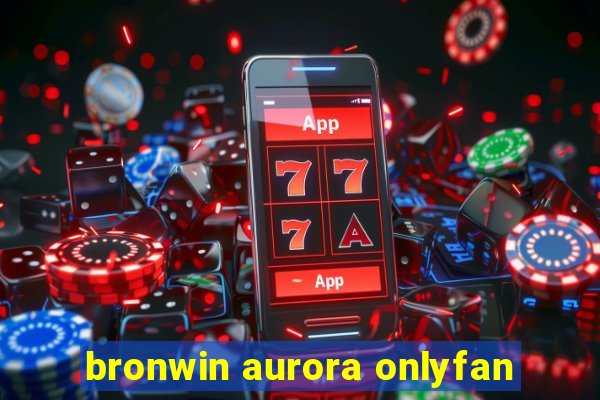 bronwin aurora onlyfan