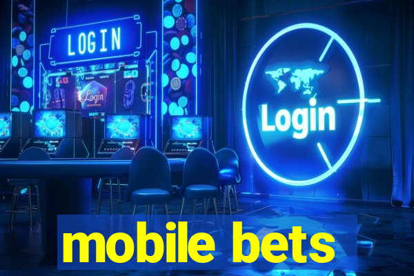 mobile bets