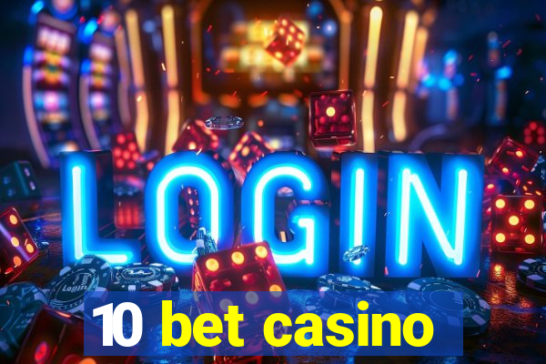 10 bet casino