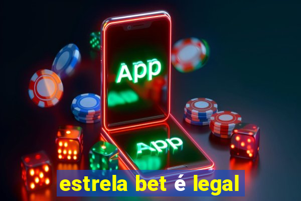 estrela bet é legal