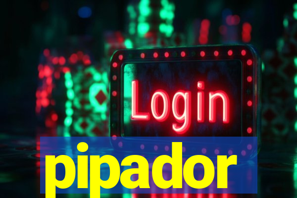 pipador