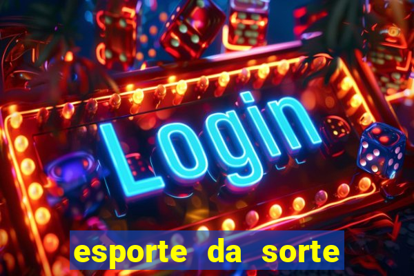 esporte da sorte casino link