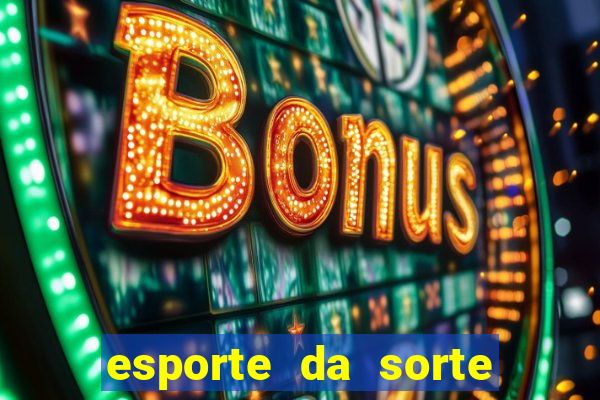 esporte da sorte casino link