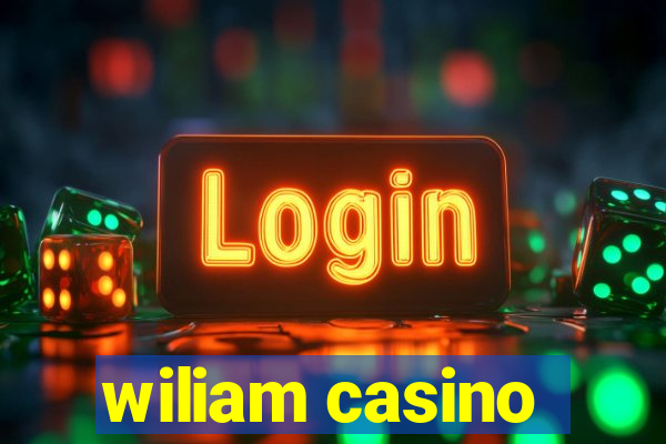 wiliam casino