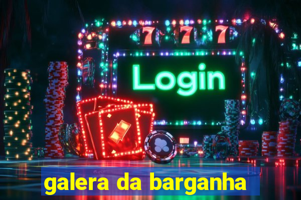 galera da barganha