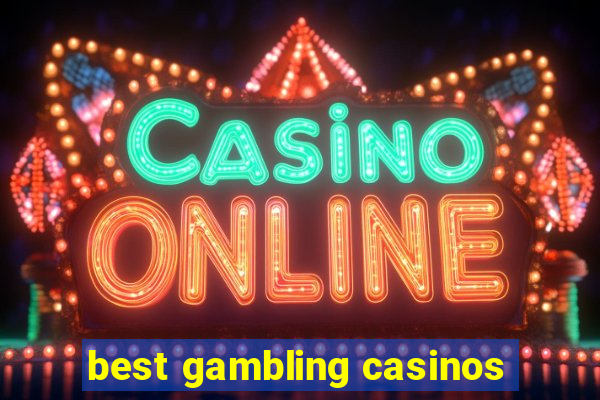 best gambling casinos