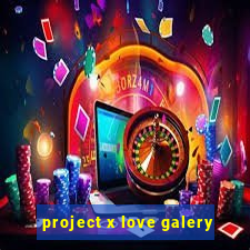 project x love galery