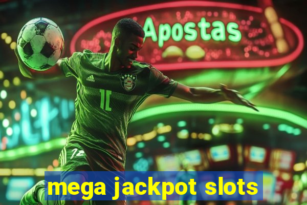 mega jackpot slots