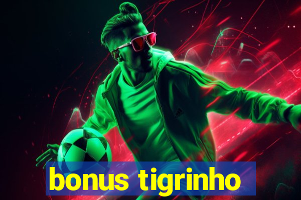 bonus tigrinho