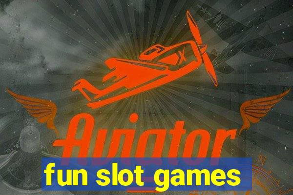 fun slot games