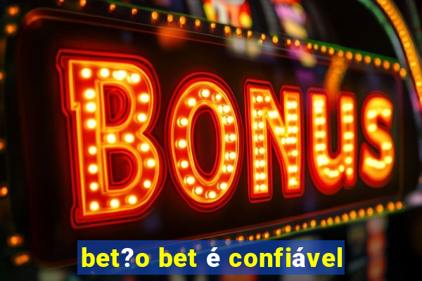 bet?o bet é confiável