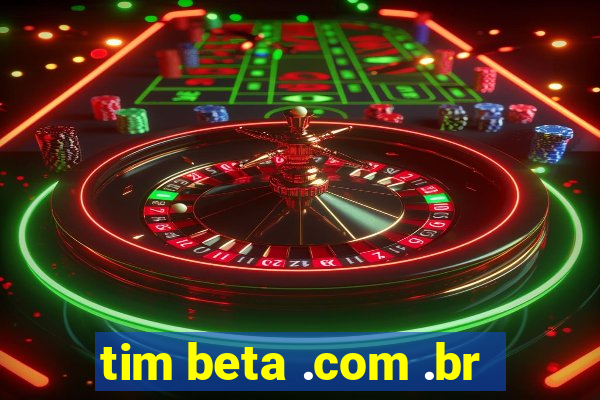 tim beta .com .br