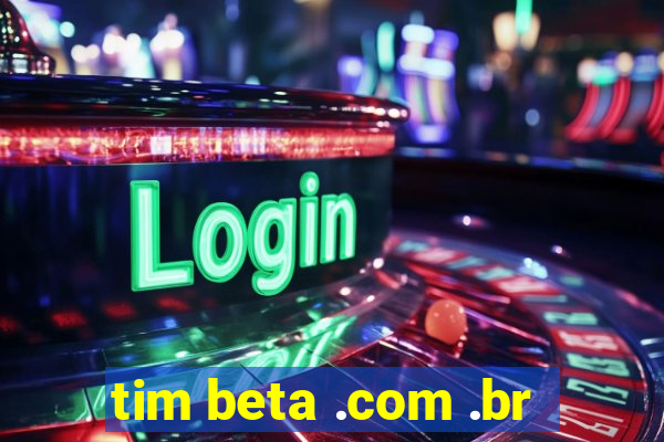 tim beta .com .br