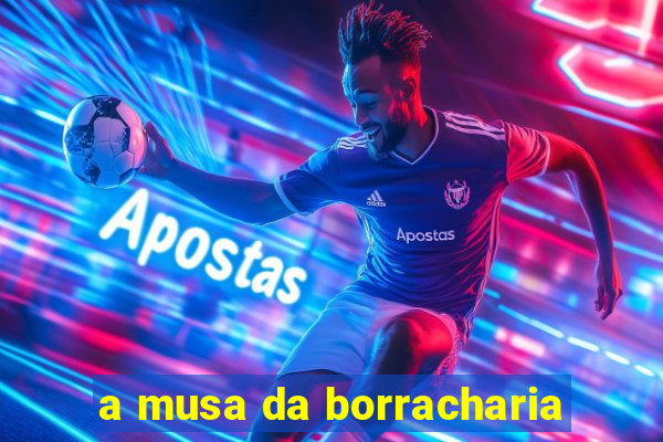 a musa da borracharia