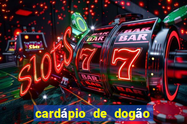 cardápio de dogão vila nova