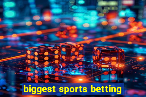 biggest sports betting