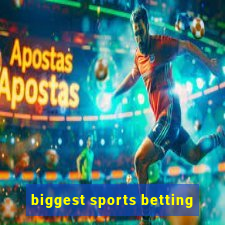 biggest sports betting