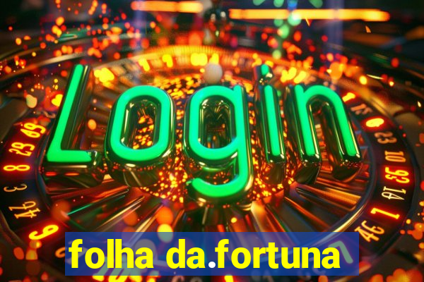 folha da.fortuna