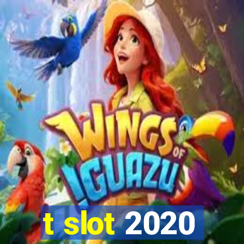 t slot 2020