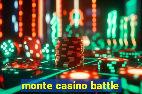 monte casino battle