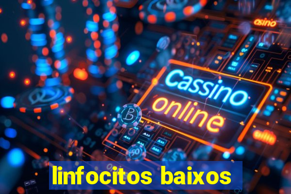 linfocitos baixos