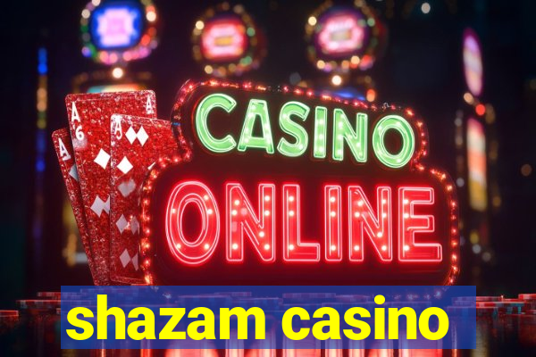 shazam casino