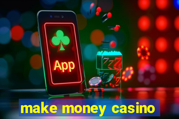 make money casino