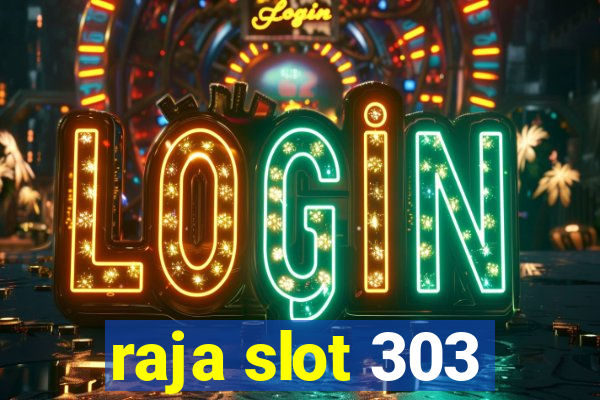 raja slot 303