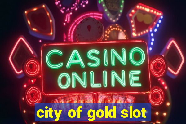 city of gold slot