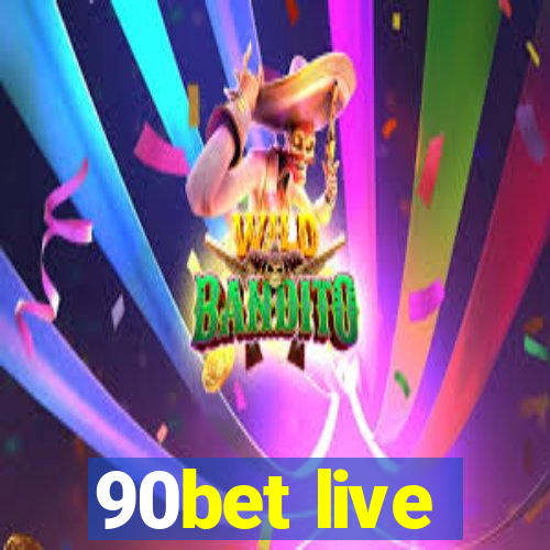 90bet live